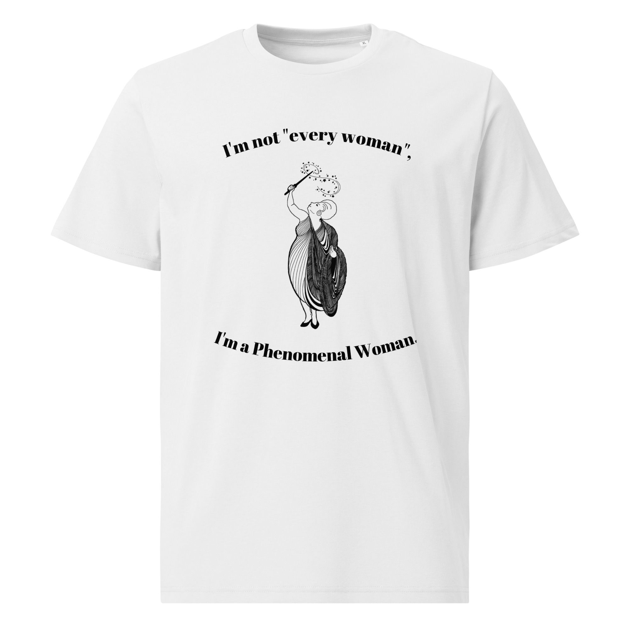 I'm not "every woman", I'm a Phenomenal Woman. T-Shirt