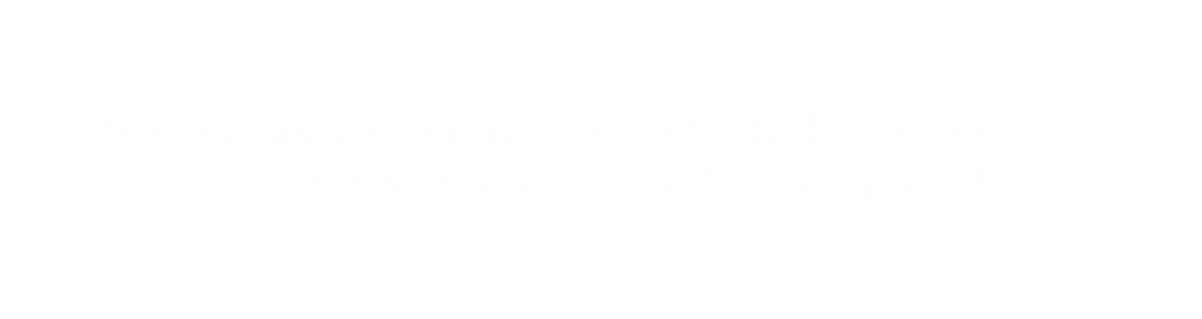 Great customer service, top notch technicians and fair
pricing. Can’t recommend highly enough!