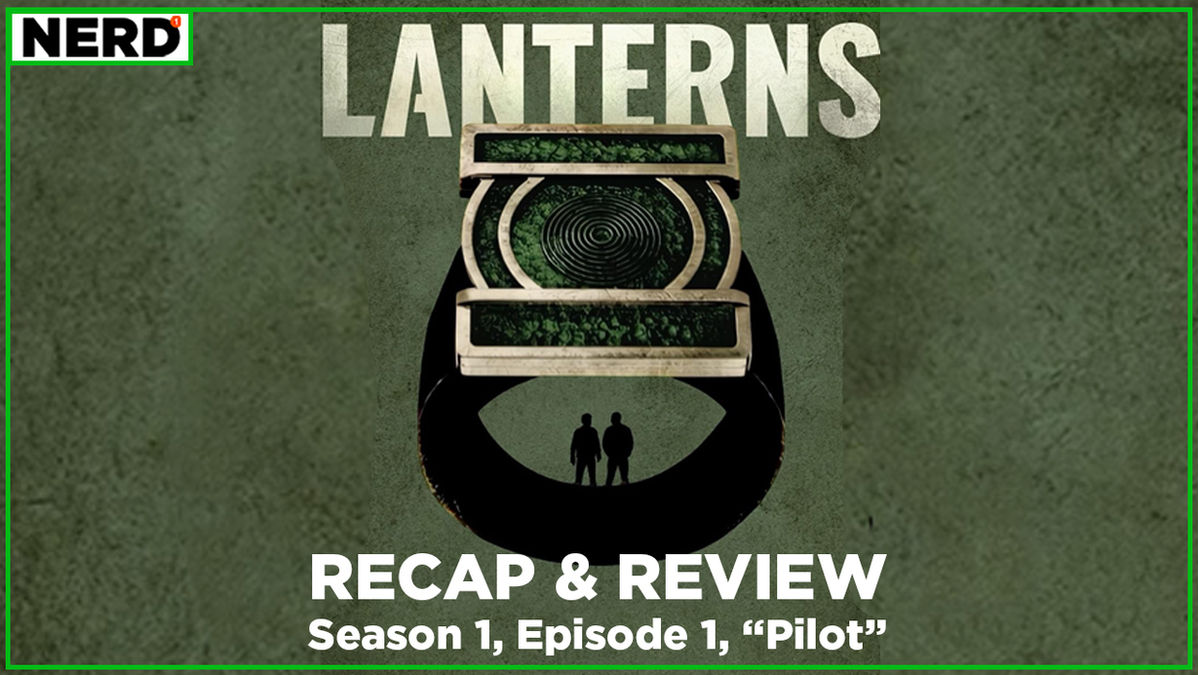 Lanterns poster with text of Recap & Review of episode 1
