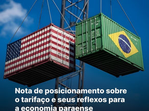 POSICIONAMENTO - FIEPA divulga nota sobre o tarifaço