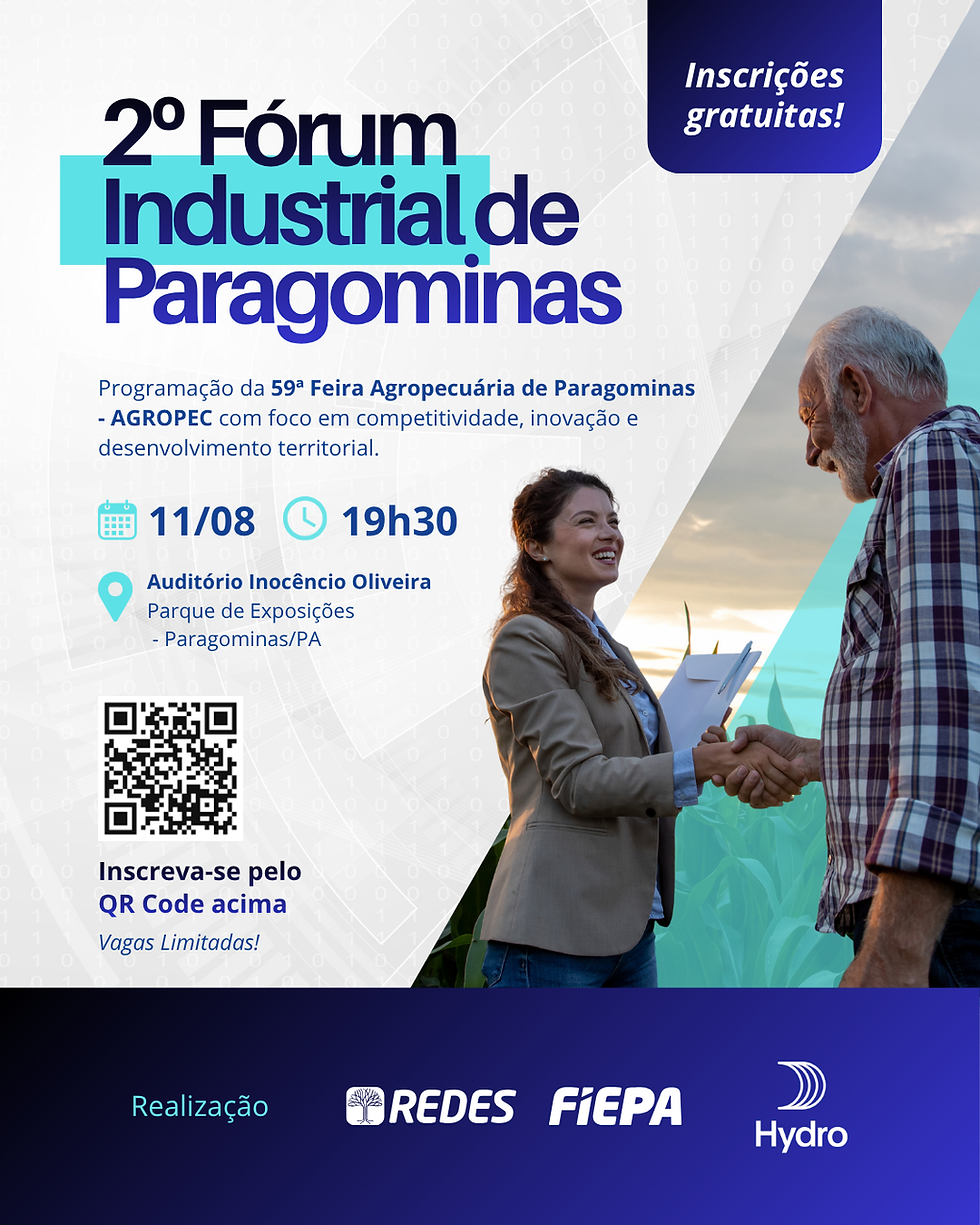 Competitividade, inovação e desenvolvimento pautam o 2º Fórum Industrial de Paragominas