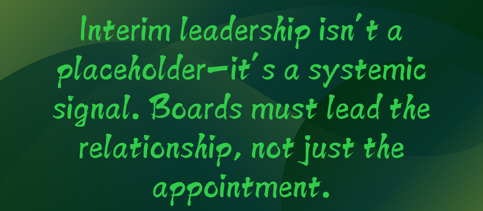 When Interim Leadership Fails: Signs, Signals, and the Hidden Dynamics Boards Must Not Ignore