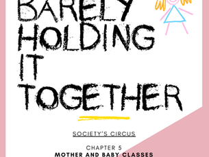 Society’s Circus: chapter 5, Mother and Baby Classes, chapter 6, Social Media and chapter 7, Saying No