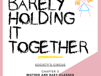 Society’s Circus: chapter 5, Mother and Baby Classes, chapter 6, Social Media and chapter 7, Saying No