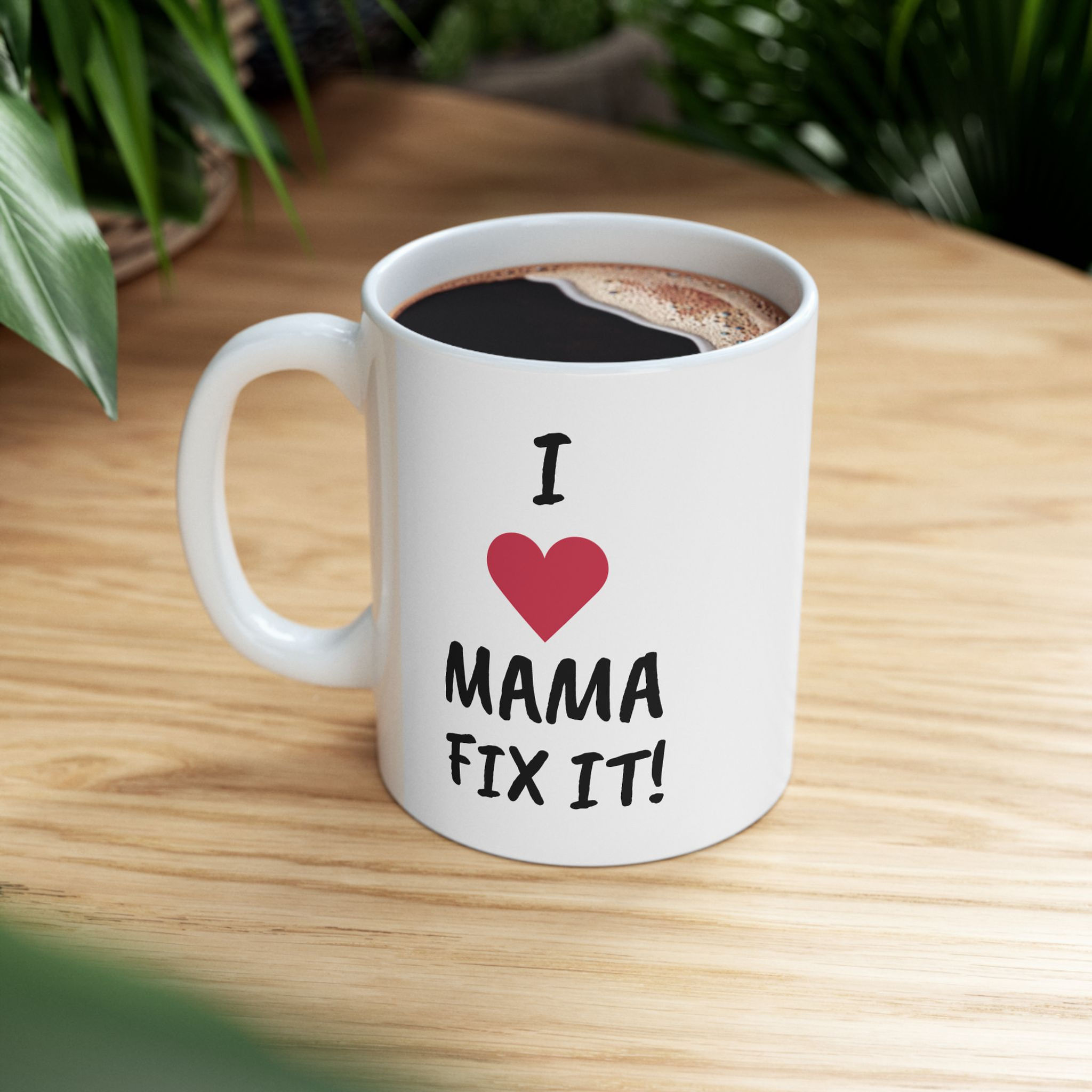 I LOVE MAMA FIX IT Mug – Funny Gift for Mom, Mother’s Day & Birthdays 