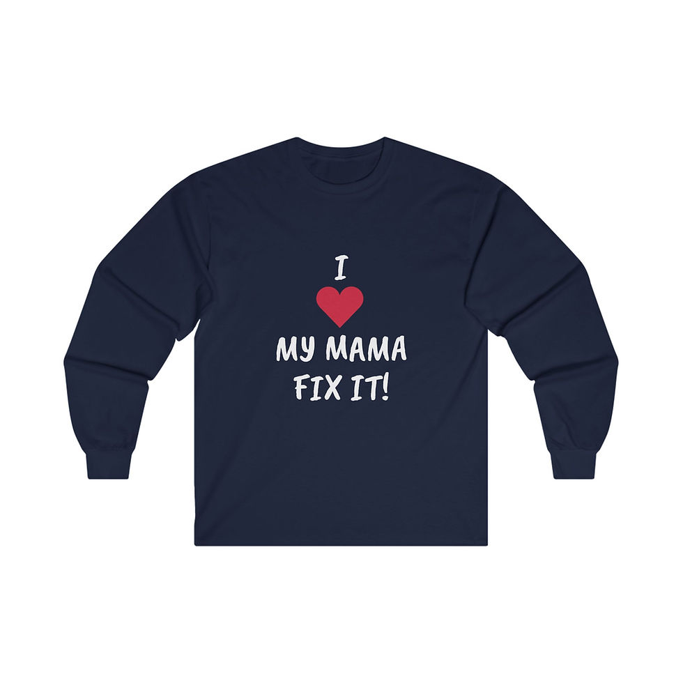 Thumbnail: I Love My MAMA FIX IT Long Sleeve Unisex Tee