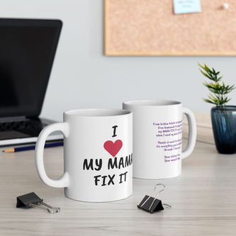 I LOVE MAMA FIX IT mugs.