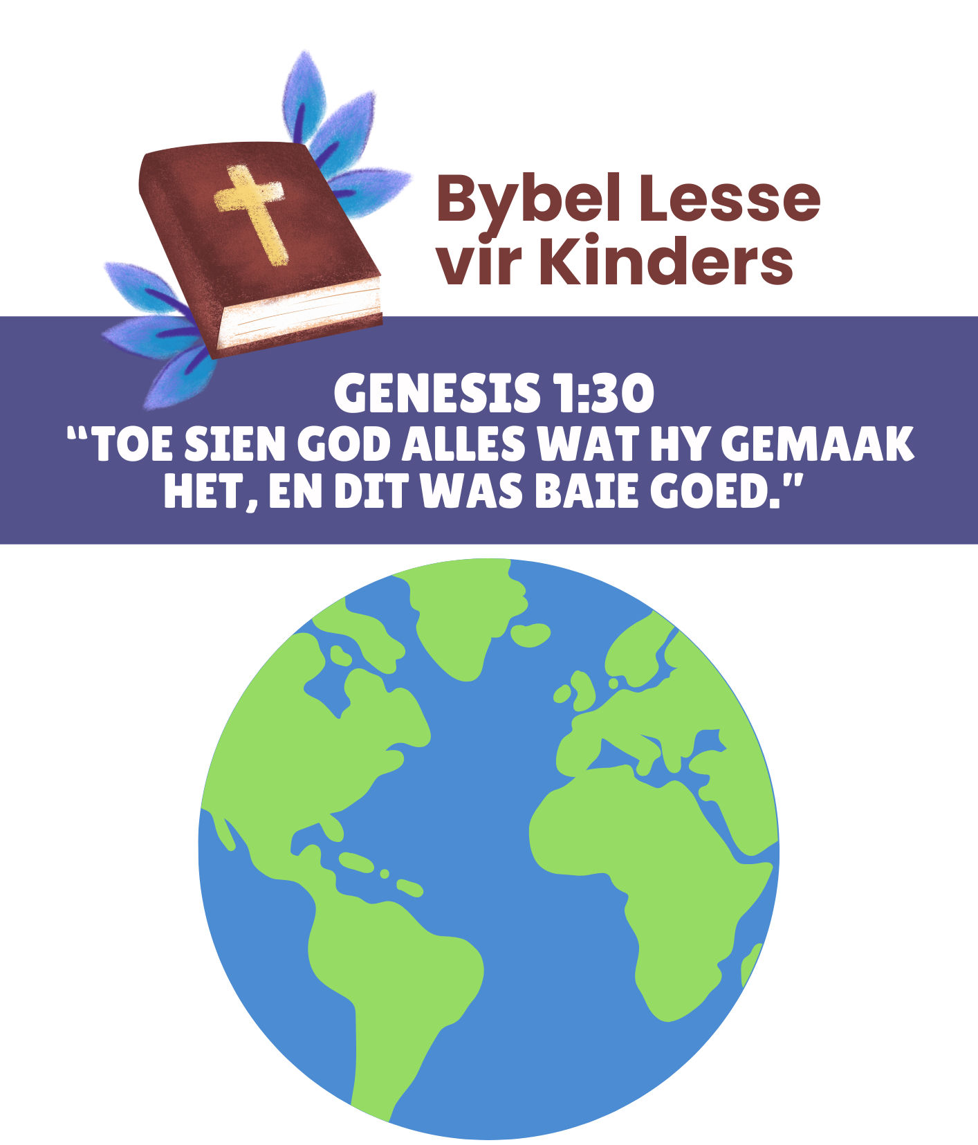 “Toe sien God alles wat Hy gemaak het, en dit was baie goed.” - Bytjie bybel 02