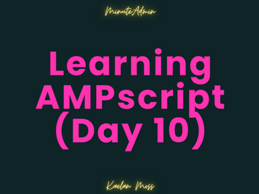 MY AMPscript Journey (Day 10)