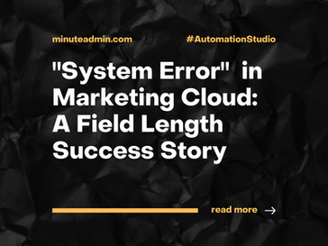 "System Error" in Salesforce Marketing Cloud: A Field Length Success Story