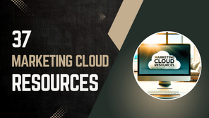 37 Marketing Cloud Resources
