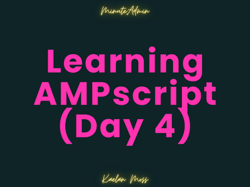 My AMPscript Journey (Day 4)