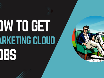 How To: Get a Marketing Cloud Job.