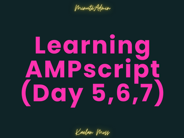 MY AMPscript Journey (Days 5,6,7)