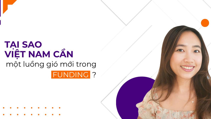 Tại sao Việt Nam cần một luồng gió mới trong Funding