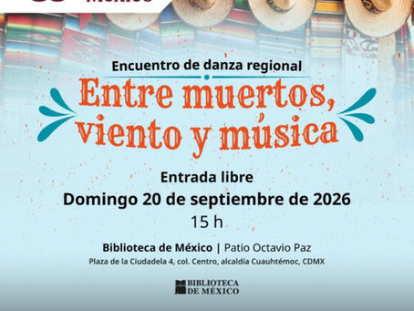 Cartel promocional del Segundo Encuentro de Danza Regional Entre muertos, viento y música en el Patio Octavio Paz de la Biblioteca de México.