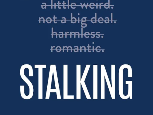 Stalking: It's not harmless, it's a crime.