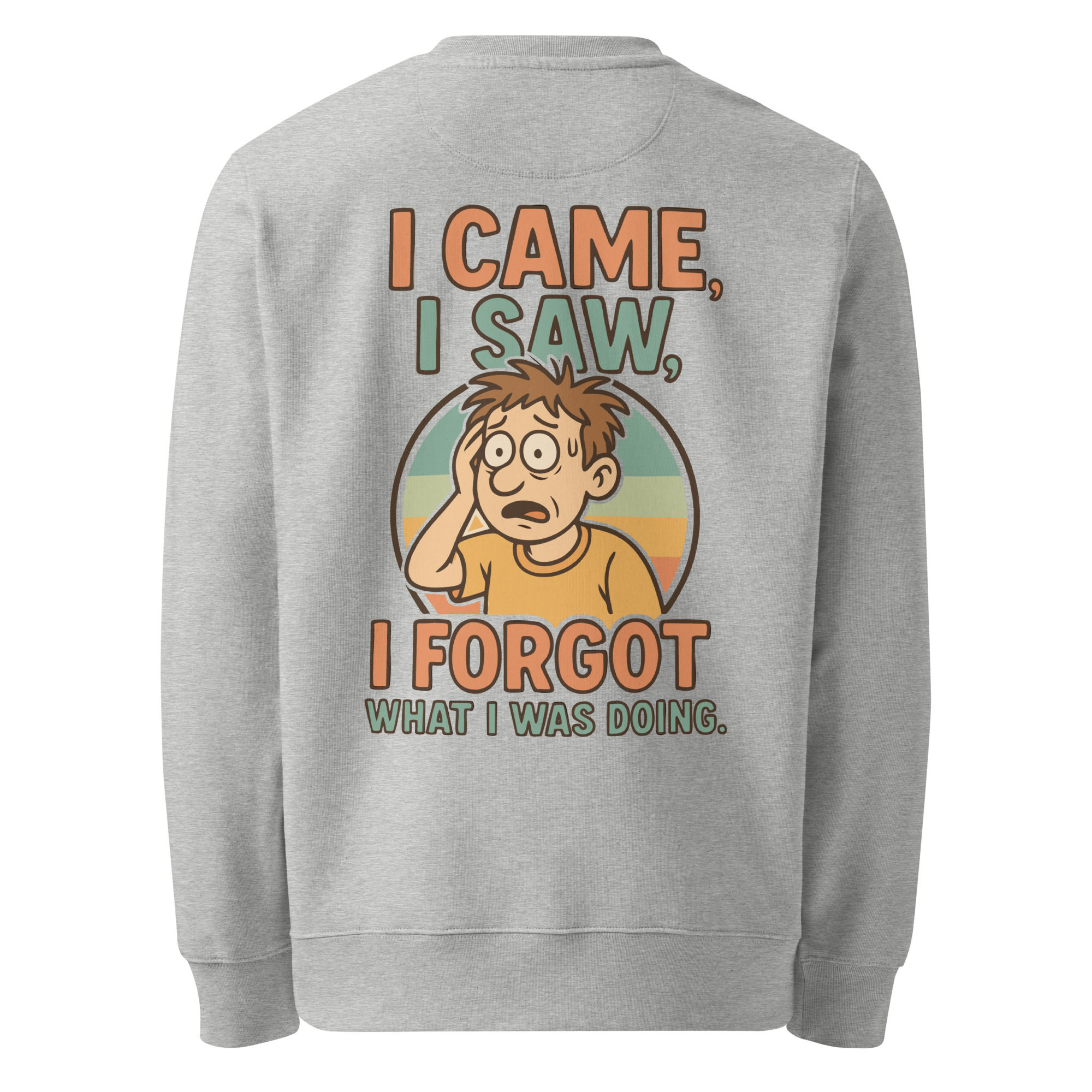 grey sweatshirt with image of forgetful cartoon man that says I came, I saw, I forgot what I was doing