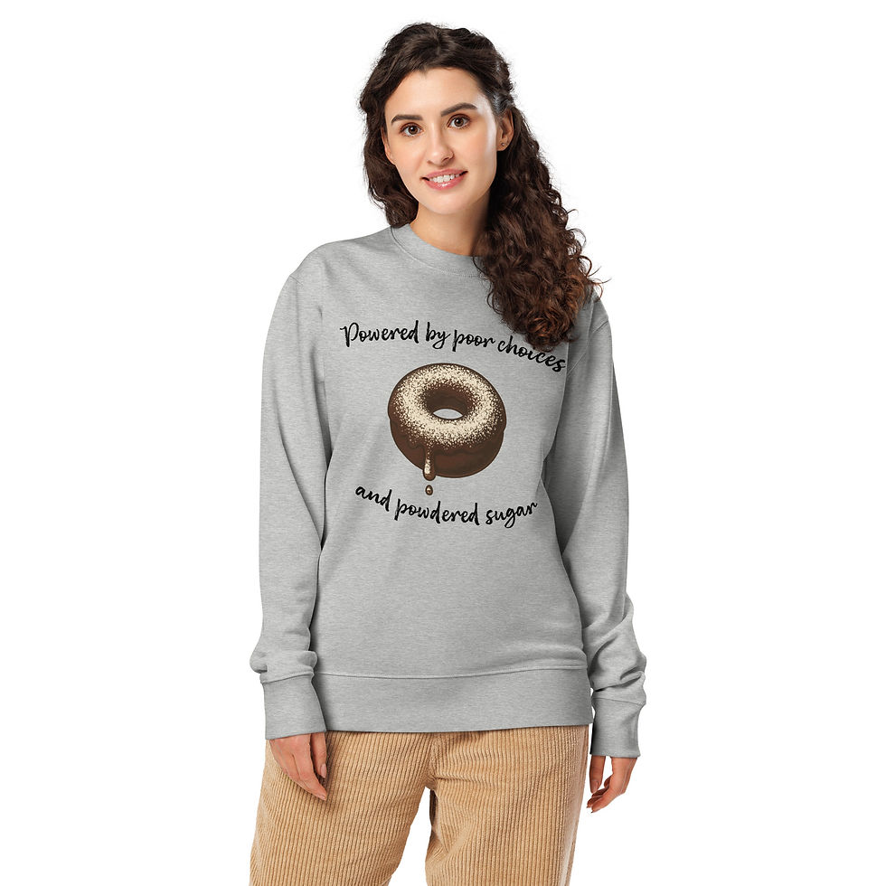Thumbnail: woman in grey sweatshirt with image of donut that says powered by poor choices and powdered sugar