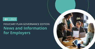 Q1 2023 Newsletter: Fiduciary Plan Governance Edition