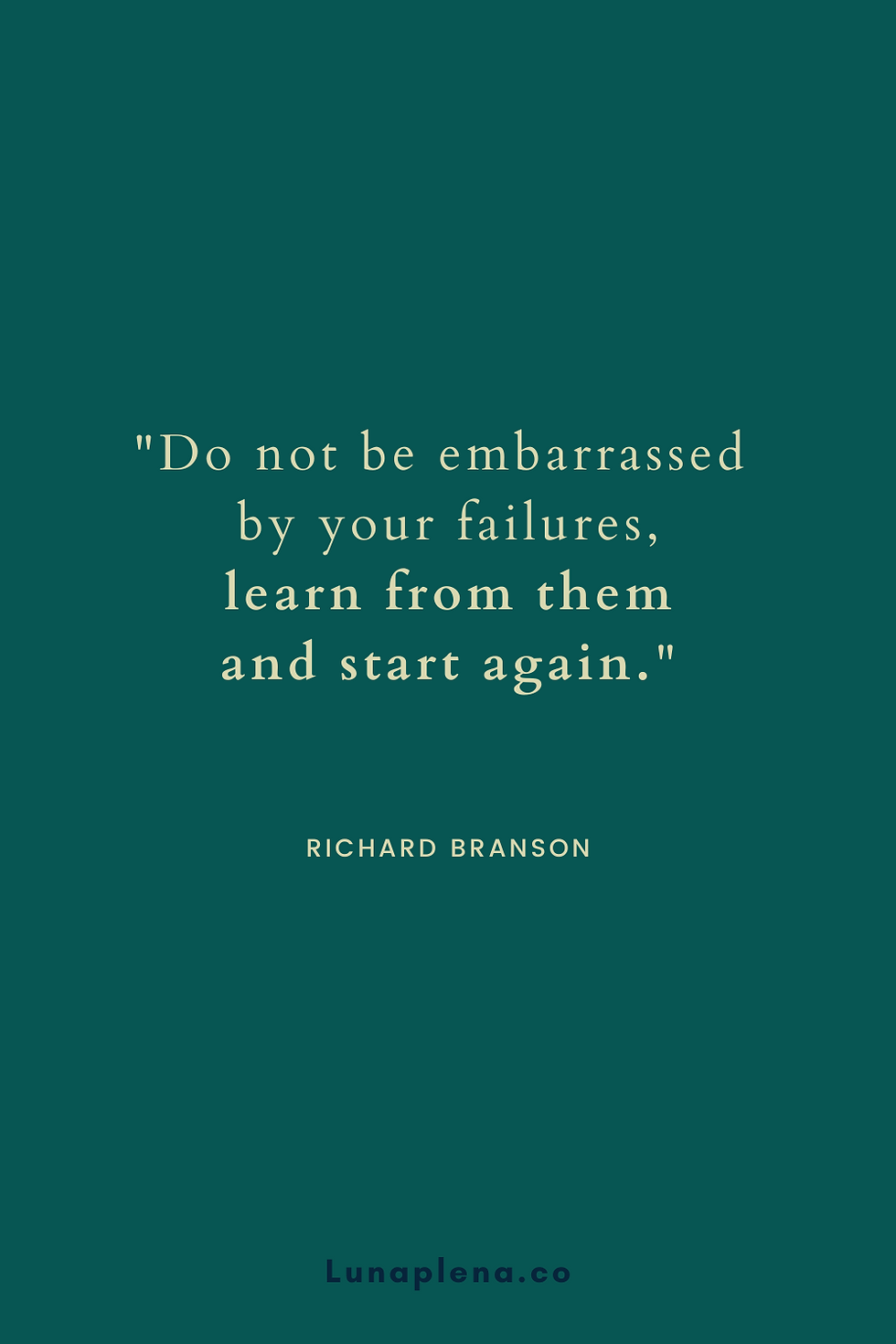 Inspirational quote by Richard Branson:“Do not be embarrassed by your failures, learn from them and start again.”