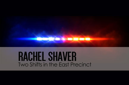 Two Shifts in the East Precinct