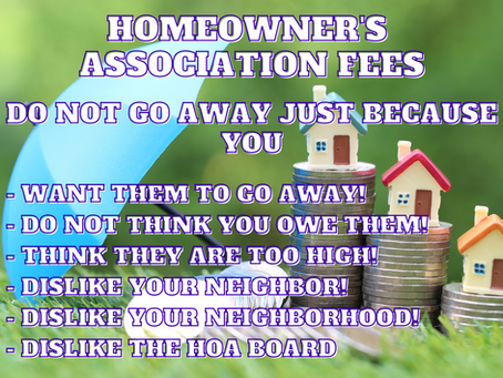 HOA FEES DO NOT JUST GO AWAY!