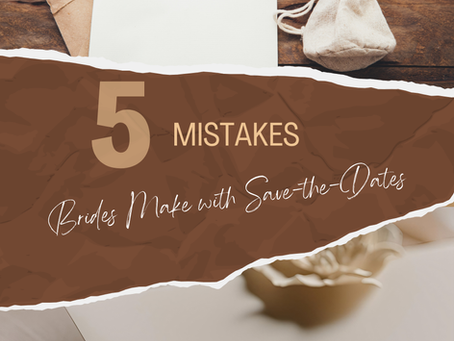 5 Mistakes Brides Make with Save-the-Dates (And How to Avoid Them!)