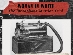 Episode 55 - Woman in White: The Dictaphone Murder Trial