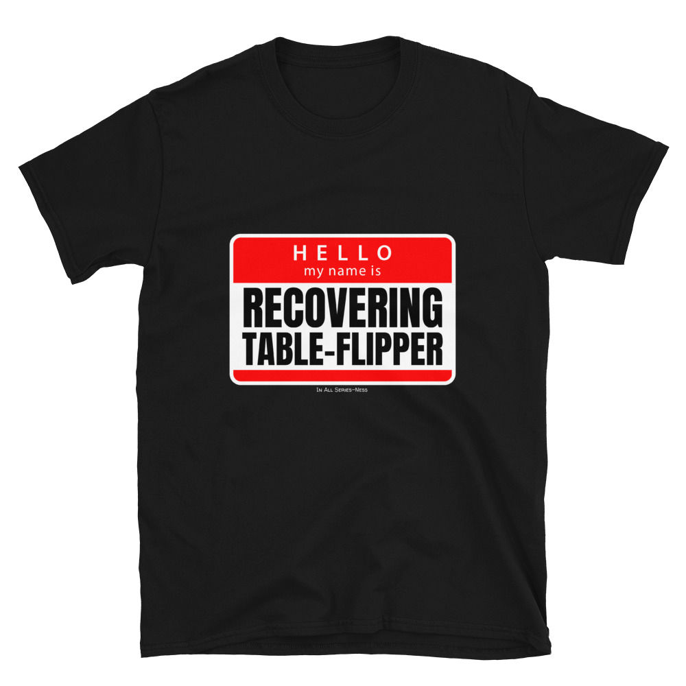 The Recovering Table Flipper TableTop Tee
