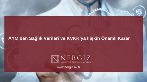 AYM’den Sağlık Verileri ve KVKK’ya İlişkin Önemli Karar