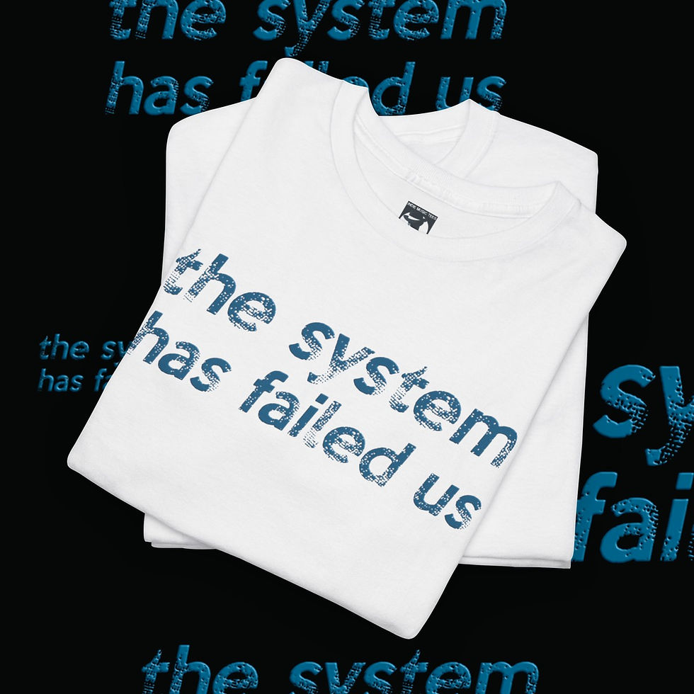 White t-shirt with "the system has failed us" text. Easy Tiger! Unisex tshirt. indiemusictees