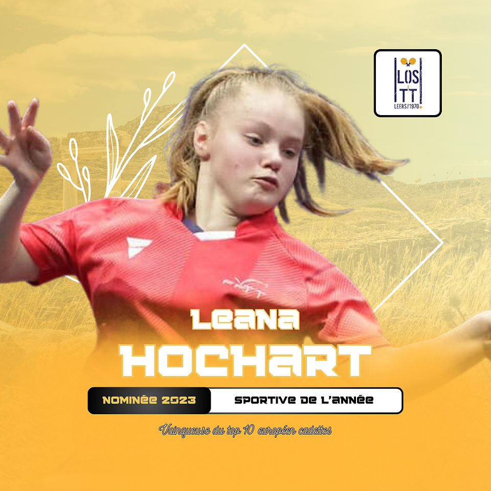 Léana Hochart (Leers Omnisports Tennis de Table) - Vainqueuse du top 10 européen cadettes