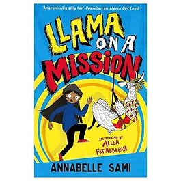 A vibrant book cover for "Llama on a Mission" by Annabelle Sami, illustrated by Allen Fatimaharan. The cover features a young girl swinging through the air, holding onto a llama wearing a colorful harness. The title is written in large, bold letters with a playful, energetic style. The background is a bright blue with a yellow sunburst, creating a dynamic and exciting visual.