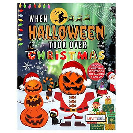 A vibrant kids' book cover titled, "When Halloween Took Over Christmas" by James Emery Lovitt Jr. The cover features a playful scene with Santa Pumpkin Head, a snowman pumpkin, and a black cat. This rhyming storybook features rapping llamas who rap on stage, during the North Pole Christmas show, as Halloween Monsters invade. The background is a snowy landscape with festive decorations like candy canes and presents. The book is described as a "Spooky Christmas Storybook for All Kids 4 and Up.