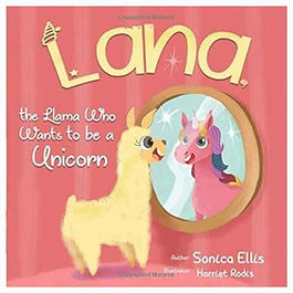 A book cover for "Lana the Llama Who Wants to Be a Unicorn" by Sonica Ellis, illustrated by Harriet Rodis. The cover features a cheerful llama looking into a mirror, imagining herself as a beautiful unicorn with a horn and a mane.