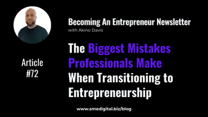 The Biggest Mistakes Professionals Make When Transitioning to Entrepreneurship