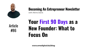 Your First 90 Days as a New Founder: What to Focus On