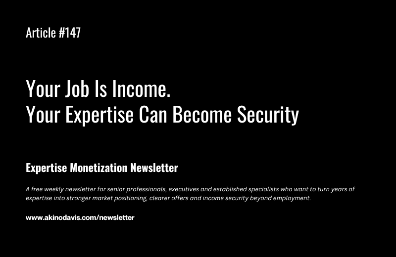 Your Job Is Income. Your Expertise Can Become Security