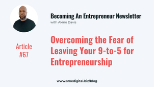 Overcoming the Fear of Leaving Your 9-to-5 for Entrepreneurship