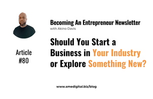 Should You Start a Business in Your Industry or Explore Something New?