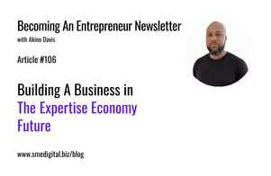 Building A Business in The Expertise Economy Future