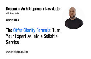 The Offer Clarity Formula: Turn Your Expertise Into a Sellable Service