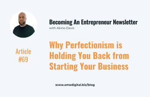Why Perfectionism is Holding You Back from Starting Your Business