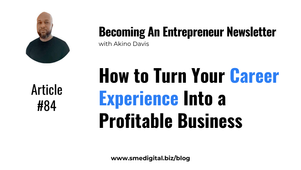 How to Turn Your Career Experience Into a Profitable Business