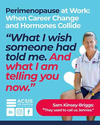 Perimenopause at Work poster with woman in white polo; quote says wishing someone had told her, and ACSIS Life Coaching logo.