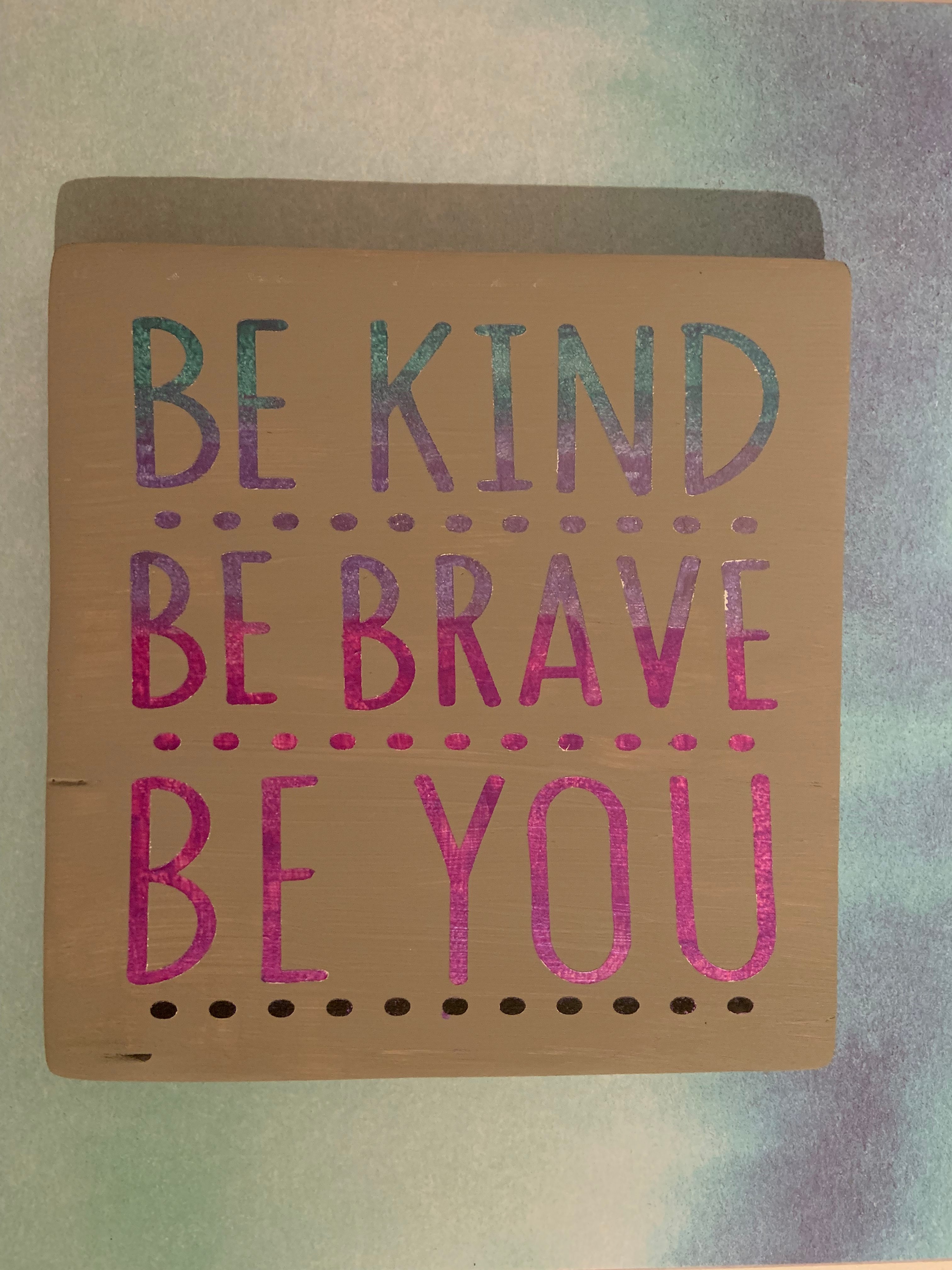 Be Kind. Be Brave. Be You.
