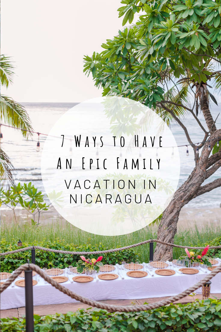 Pinterest image for 7 Ways to Have An Epic Family Vacation In Nicaragua