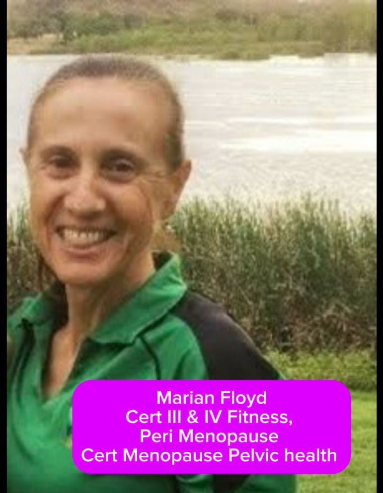 Cert III & IV Fitness also cert in Peri Menopause and Menopause, and Pelvic health