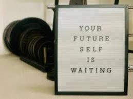 SHOW UP FOR YOUR FUTURE SELF